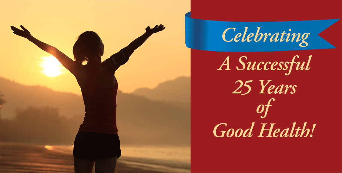Celebrating a successful 25 years of good health!